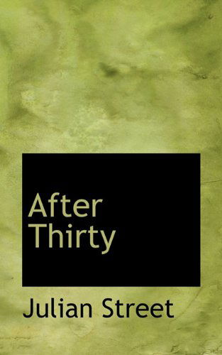 Cover for Julian Street · After Thirty (Hardcover Book) (2009)