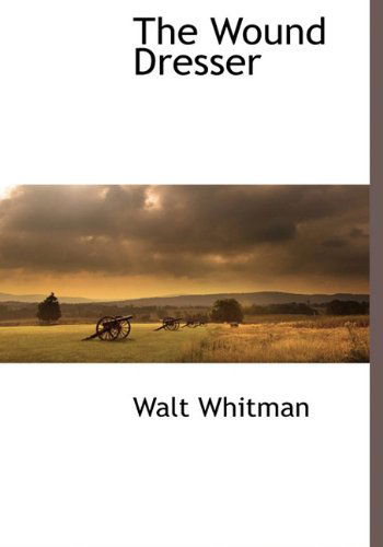 Cover for Walt Whitman · The Wound Dresser (Hardcover Book) (2009)