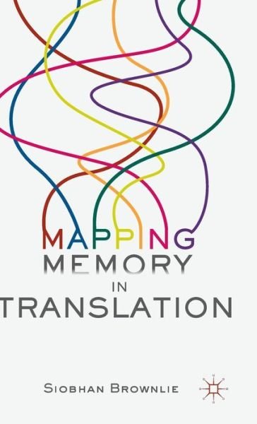 Cover for Siobhan Brownlie · Mapping Memory in Translation (Hardcover bog) [1st ed. 2016 edition] (2016)