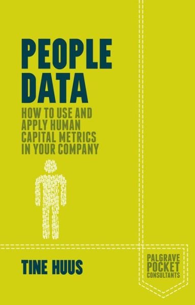 Cover for Tine Huus · People Data: How to Use and Apply Human Capital Metrics in your Company - Palgrave Pocket Consultants (Paperback Bog) (2015)