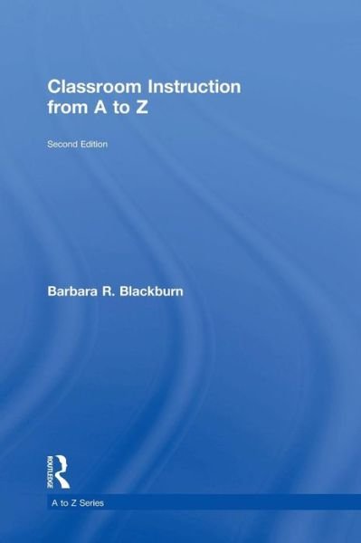 Cover for Blackburn, Barbara R. (Blackburn Consulting Group, USA) · Classroom Instruction from A to Z - A to Z Series (Gebundenes Buch) (2015)
