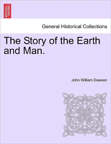 Cover for John William Dawson · The Story of the Earth and Man. (Paperback Bog) (2011)