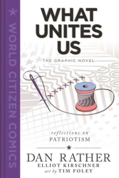 Cover for Dan Rather · What Unites Us: The Graphic Novel - World Citizen Comics (Hardcover Book) (2021)