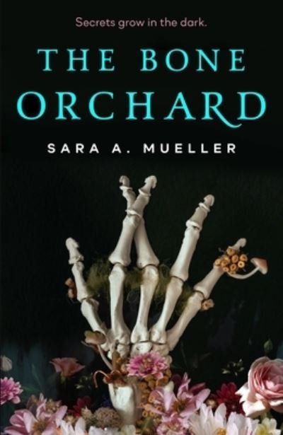 Cover for Sara A. Mueller · The Bone Orchard (Innbunden bok) (2022)