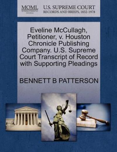 Cover for Bennett B Patterson · Eveline Mccullagh, Petitioner, V. Houston Chronicle Publishing Company. U.s. Supreme Court Transcript of Record with Supporting Pleadings (Paperback Book) (2011)