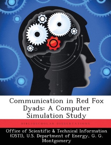 Communication in Red Fox Dyads: A Computer Simulation Study - G G Montgomery - Books - Biblioscholar - 9781288821945 - February 28, 2013