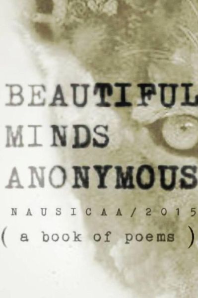 Cover for Nausicaa Ntf2015 · Beautiful Minds Anonymous ( a Book of Poems ) (Paperback Book) (2015)