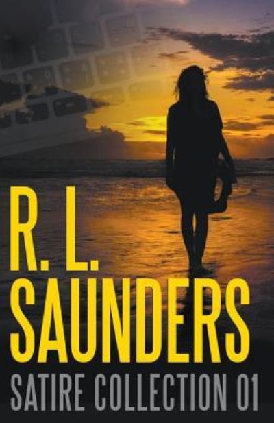 R. L. Saunders Satire Collection 01 - R L Saunders - Books - Draft2Digital - 9781386604945 - June 21, 2018