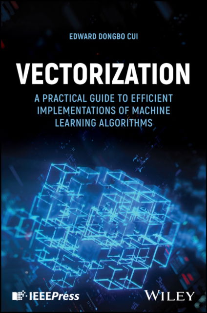 Cover for Cui, Edward DongBo (Case Western Reserve, USA) · Vectorization: A Practical Guide to Efficient Implementations of Machine Learning Algorithms (Gebundenes Buch) (2025)