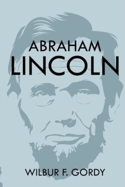 Cover for Wilbur F Gordy · Abraham Lincoln (Paperback Book) (2021)
