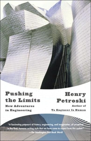 Pushing the Limits: New Adventures in Engineering - Henry Petroski - Livros - Random House USA Inc - 9781400032945 - 13 de setembro de 2005
