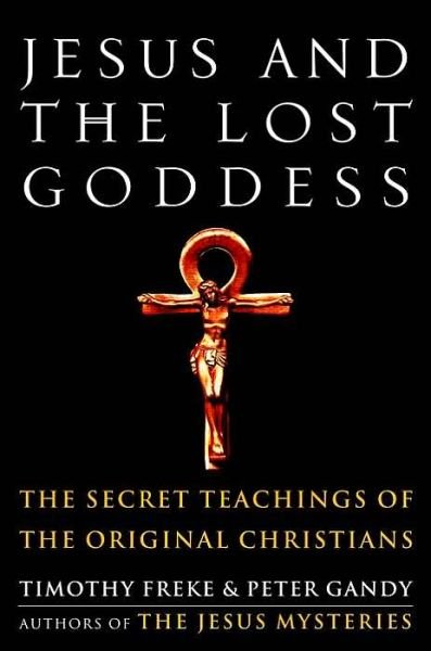 Cover for Peter Gandy · Jesus and the Lost Goddess: The Secret Teachings of the Original Christians (Paperback Bog) (2002)