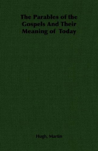 Cover for Hugh Martin · The Parables of the Gospels and Their Meaning of  Today (Paperback Bog) (2007)