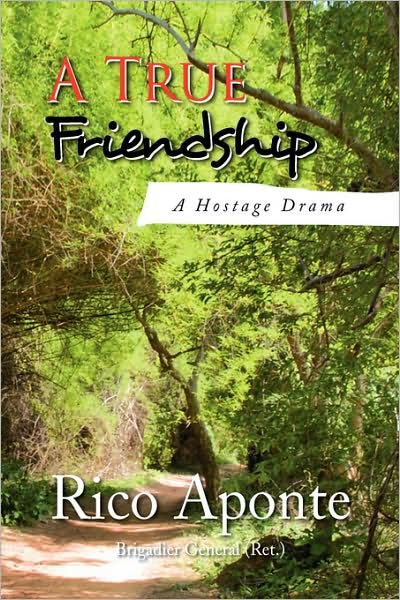 Cover for Rico Aponte · A True Friendship: a Hostage Drama (Paperback Book) (2008)