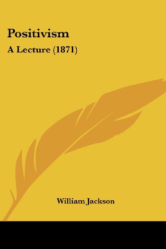 Cover for William Jackson · Positivism: a Lecture (1871) (Paperback Book) (2008)