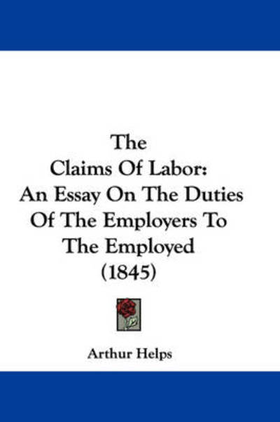 Cover for Arthur Helps · The Claims of Labor: an Essay on the Duties of the Employers to the Employed (1845) (Hardcover Book) (2008)