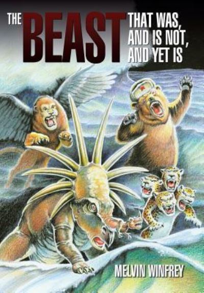 Cover for Melvin Winfrey · The Beast That Was, and is Not, and Yet is (Hardcover Book) (2009)