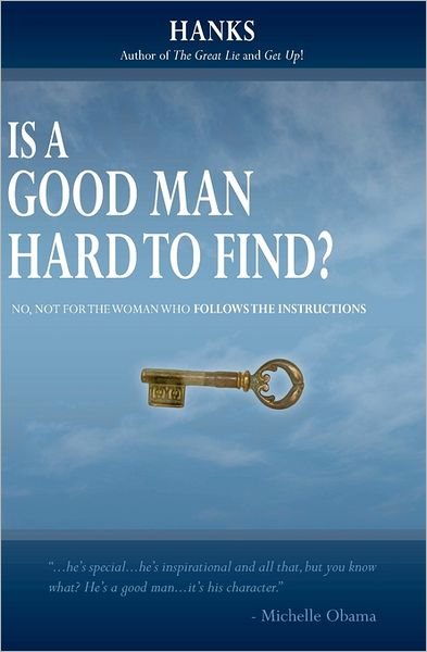 Cover for Hanks · Is a Good Man Hard to Find?: No, Not for the Woman Who Follows the Instructions (Taschenbuch) (2009)