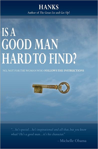 Cover for Hanks · Is a Good Man Hard to Find?: No, Not for the Woman Who Follows the Instructions (Pocketbok) (2009)