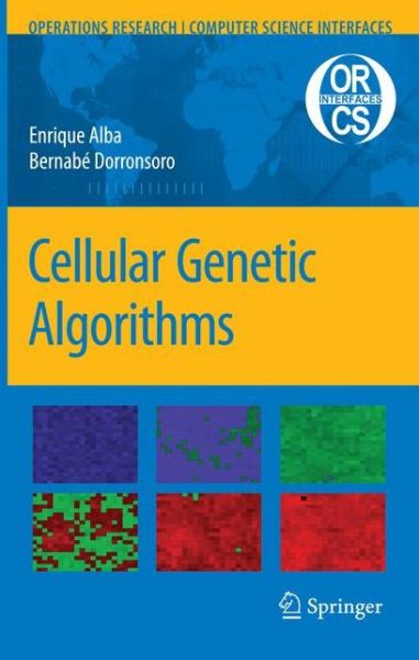 Cover for Enrique Alba · Cellular Genetic Algorithms - Operations Research / Computer Science Interfaces Series (Paperback Book) [Softcover reprint of hardcover 1st ed. 2008 edition] (2010)