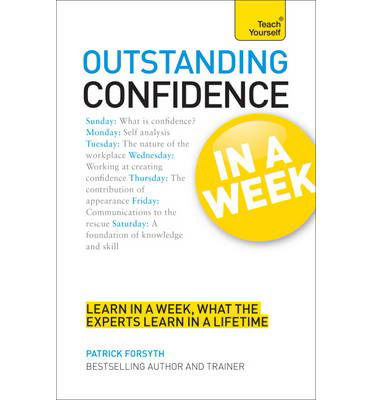 Cover for Patrick Forsyth · Outstanding Confidence In A Week: How To Develop Confidence And Achieve Your Goals In Seven Simple Steps (Pocketbok) (2014)