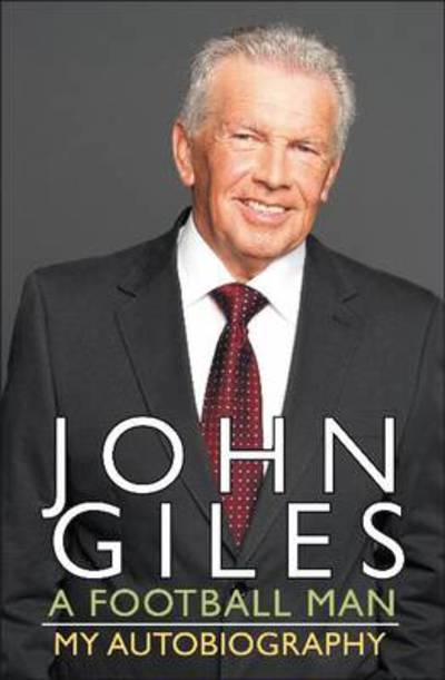 Cover for John Giles · John Giles a Football Man (Hardcover Book) (2010)