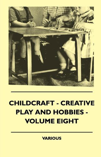 Cover for Childcraft - Creative Play and Hobbies - Volume Eight (Paperback Book) (2010)