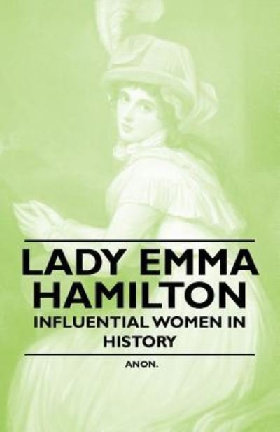 Cover for Anon · Lady Emma Hamilton - Influential Women in History (Taschenbuch) (2011)