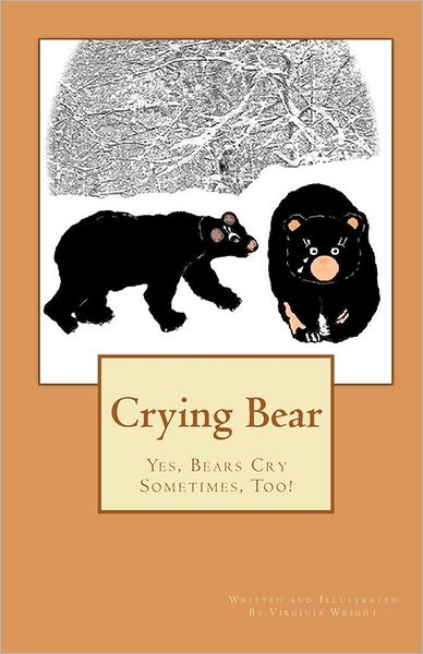 Cover for Virginia Wright · Crying Bear: Yes, Bears Cry Sometimes, Too! (Paperback Book) (2011)