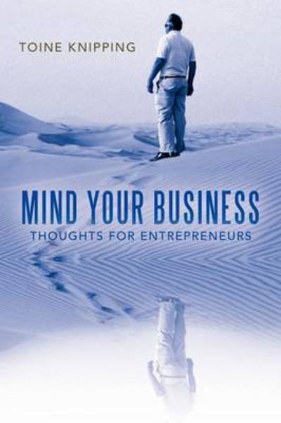 Cover for Toine Knipping · Mind Your Business: Thoughts for Entrepreneurs (Paperback Bog) (2012)