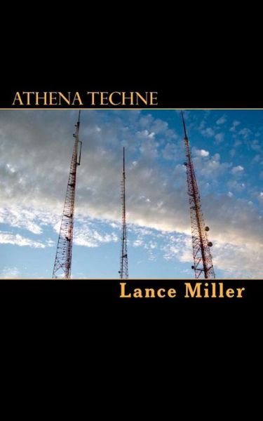 Cover for Lance Miller · Athena Techne: an Assertion of Technical, Civilized Virtue (Paperback Book) (2010)