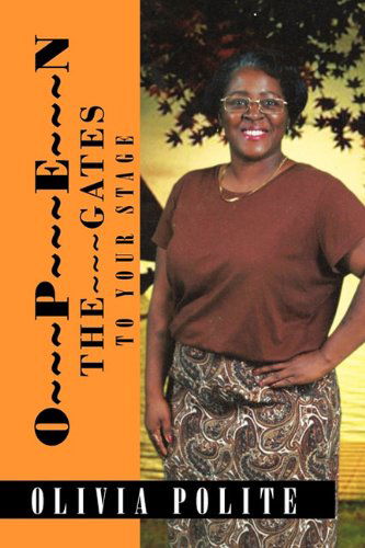 Cover for Olivia Polite · Open the Gates to Your Stage (Paperback Book) (2010)