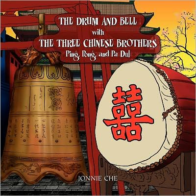 Cover for Jonnie Che · The Drum and Bell with the Three Chinese Brothers: Ping, Pong, and Pa Dul (Paperback Book) (2010)