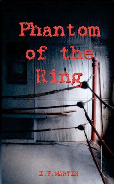 Cover for K F Martin · Phantom of the Ring (Paperback Book) (2011)