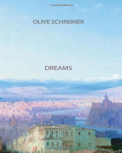 Dreams - Olive Schreiner - Books - CreateSpace Independent Publishing Platf - 9781461071945 - April 29, 2011