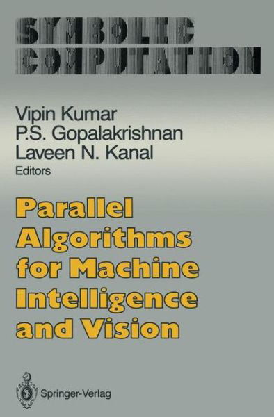 Cover for Vipin Kumar · Parallel Algorithms for Machine Intelligence and Vision - Symbolic Computation (Taschenbuch) [Softcover reprint of the original 1st ed. 1990 edition] (2011)