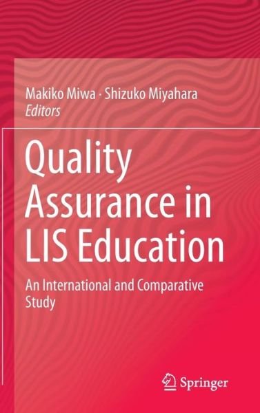 Cover for Makiko Miwa · Quality Assurance in LIS Education: An International and Comparative Study (Hardcover Book) [2015 edition] (2014)