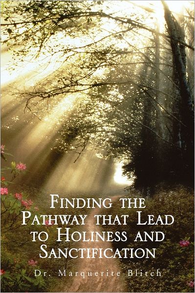 Cover for Marquerite Blitch · Finding the Pathway That Lead to Holiness and Sanctification (Paperback Book) (2011)