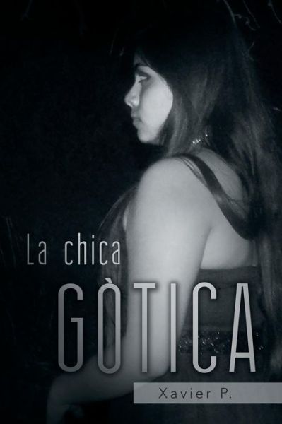 Cover for Xavier P · La Chica Gotica (Paperback Book) (2013)