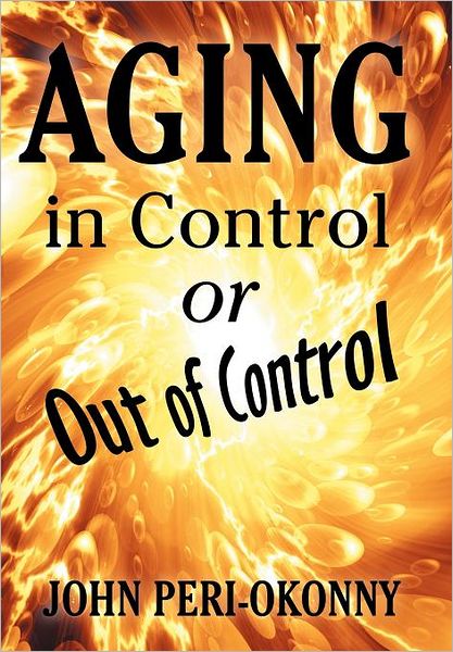 John Peri-okonny · Aging in Control or out of Control (Gebundenes Buch) (2012)