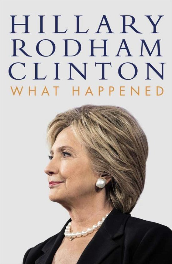 What Happened - Hillary Rodham Clinton - Bøger - Simon & Schuster Ltd - 9781471166945 - 12. september 2017