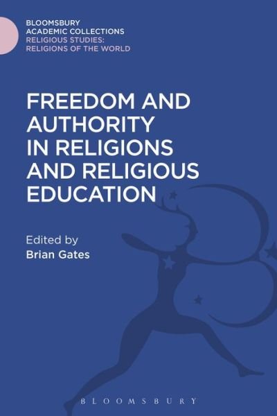 Cover for Gates Brian · Freedom and Authority in Religions and Religious Education - Religious Studies: Bloomsbury Academic Collections (Hardcover Book) (2016)