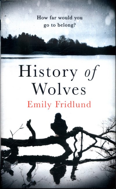 Cover for Emily Fridlund · History of Wolves: Shortlisted for the 2017 Man Booker Prize (Hardcover bog) (2017)