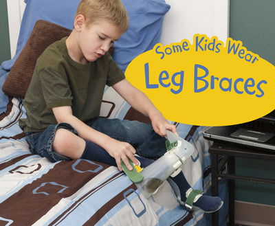 Cover for Lola M. Schaefer · Some Kids Wear Leg Braces (N/A) (2019)