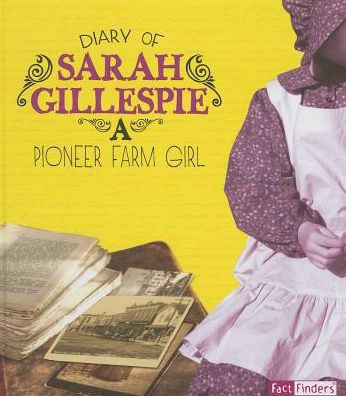 Cover for Sarah Gillespie · Diary of Sarah Gillespie: a Pioneer Farm Girl (First-person Histories) (Inbunden Bok) (2014)