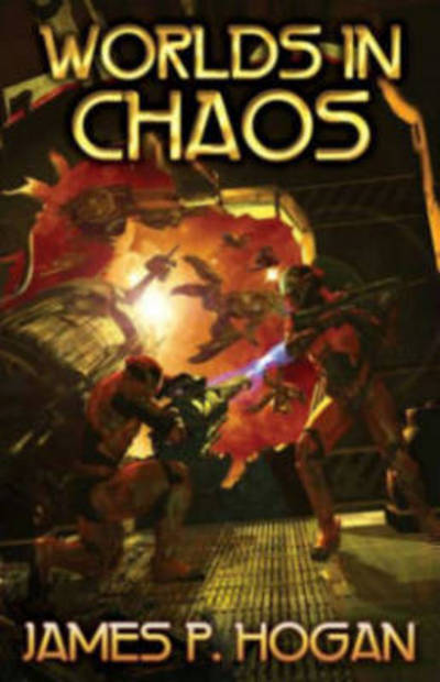 Worlds In Chaos - James P. Hogan - Books - Baen Books - 9781476736945 - December 22, 2014