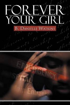Cover for B Danielle Watkins · Forever Your Girl: Book Three in the No Other Man Three Part Tragedy (Paperback Book) (2012)