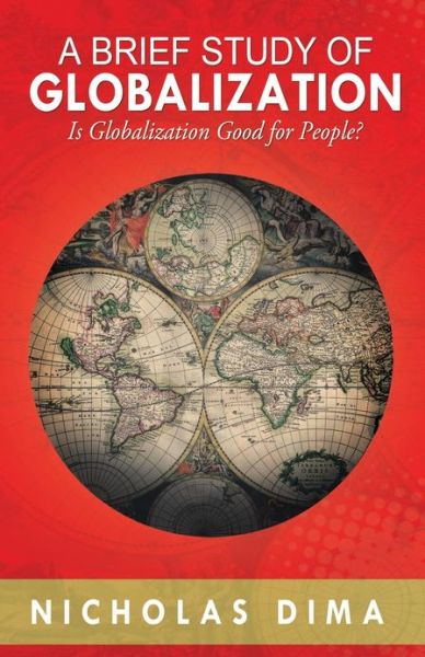 Cover for Nicholas Dima · A Brief Study of Globalization: is Globalization Good for People? (Paperback Book) (2013)