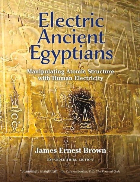 Cover for James Brown · Electric Ancient Egyptians: Manipulating Atomic Structure With Human Electricity (Taschenbuch) (2017)