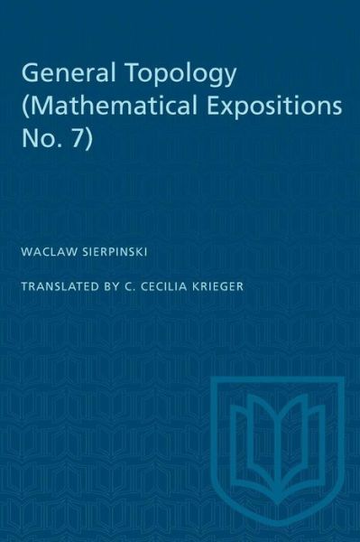 General Topology - Waclaw Sierpinski - Books - University of Toronto Press, Scholarly P - 9781487572945 - December 15, 1952